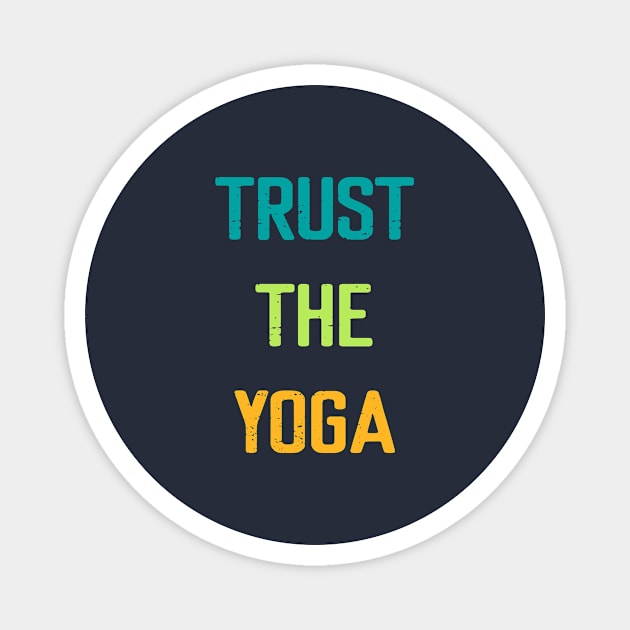 Trust The Yoga Magnet by Elitawesome